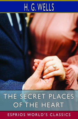 The Secret Places of the Heart (Esprios Classics)