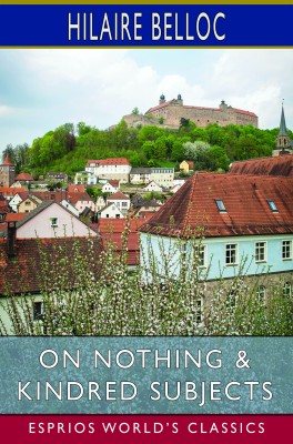 On Nothing & Kindred Subjects (Esprios Classics)