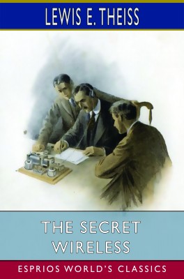 The Secret Wireless (Esprios Classics)