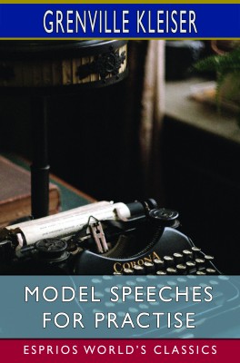Model Speeches for Practise (Esprios Classics)