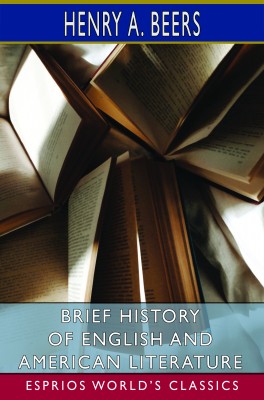 Brief History of English and American Literature (Esprios Classics)