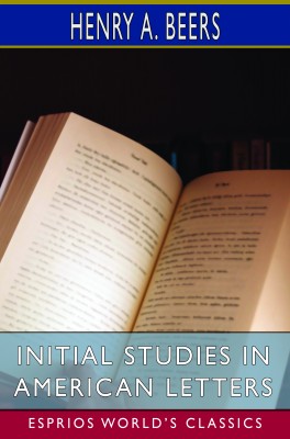 Initial Studies in American Letters (Esprios Classics)