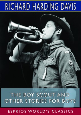 The Boy Scout and Other Stories for Boys (Esprios Classics)
