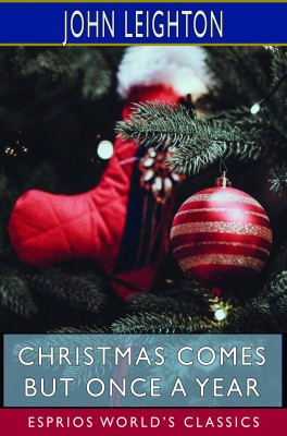 Christmas Comes but Once a Year (Esprios Classics)