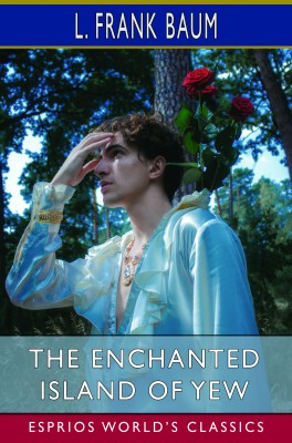 The Enchanted Island of Yew (Esprios Classics)