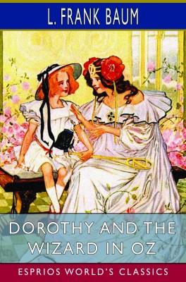 Dorothy and the Wizard in Oz (Esprios Classics)