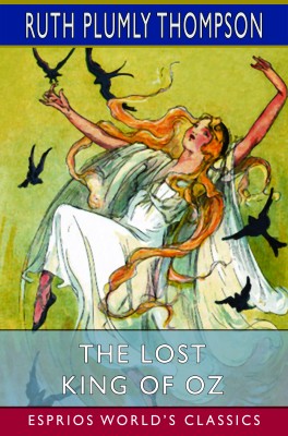 The Lost King of Oz (Esprios Classics)