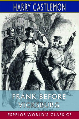 Frank Before Vicksburg (Esprios Classics)