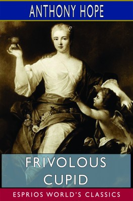 Frivolous Cupid (Esprios Classics)