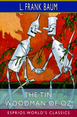 The Tin Woodman of Oz (Esprios Classics)