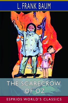 The Scarecrow of Oz (Esprios Classics)