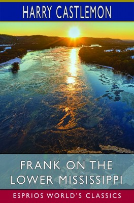 Frank on the Lower Mississippi (Esprios Classics)