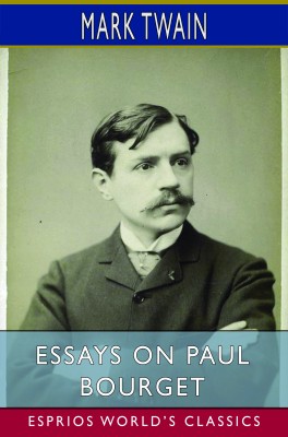 Essays on Paul Bourget (Esprios Classics)