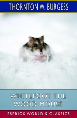 Whitefoot the Wood Mouse (Esprios Classics)