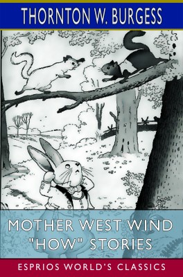 Mother West Wind "How" Stories (Esprios Classics)