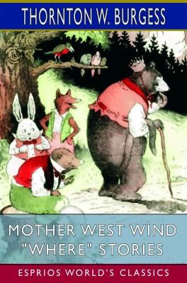 Mother West Wind "Where" Stories (Esprios Classics)