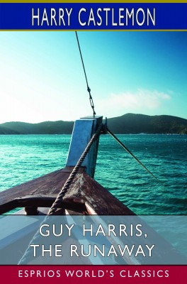 Guy Harris, the Runaway (Esprios Classics)