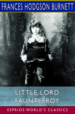 Little Lord Fauntleroy (Esprios Classics)
