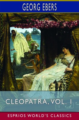 Cleopatra, Vol. 1 (Esprios Classics)