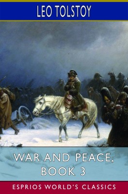 War and Peace, Book 3 (Esprios Classics)