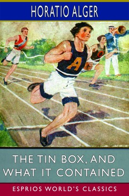 The Tin Box, and What it Contained (Esprios Classics)