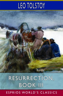 Resurrection, Book III (Esprios Classics)