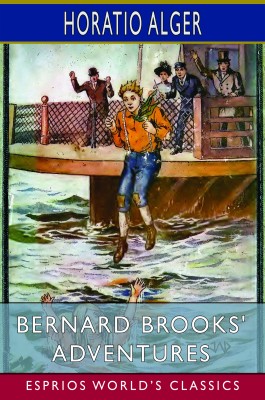 Bernard Brooks' Adventures (Esprios Classics)