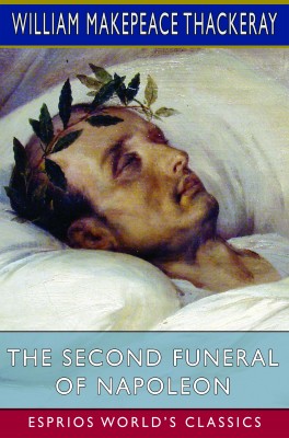 The Second Funeral of Napoleon (Esprios Classics)