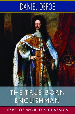 The True-Born Englishman (Esprios Classics)