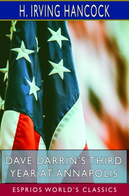 Dave Darrin’s Third Year at Annapolis (Esprios Classics)