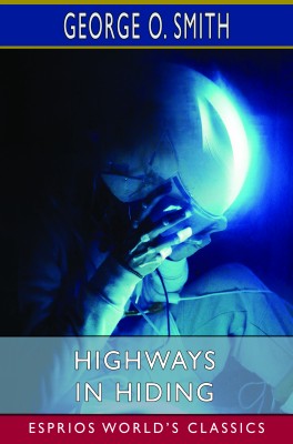 Highways in Hiding (Esprios Classics)