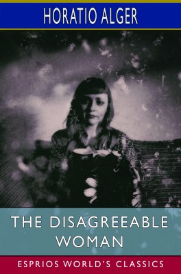 The Disagreeable Woman (Esprios Classics)