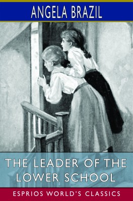 The Leader of the Lower School (Esprios Classics)