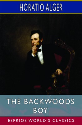 The Backwoods Boy (Esprios Classics)