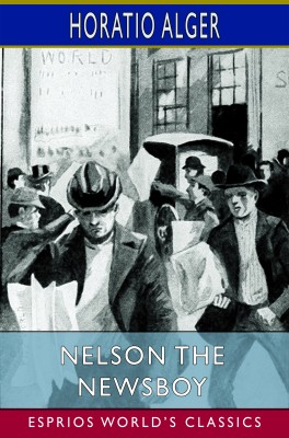 Nelson the Newsboy (Esprios Classics)