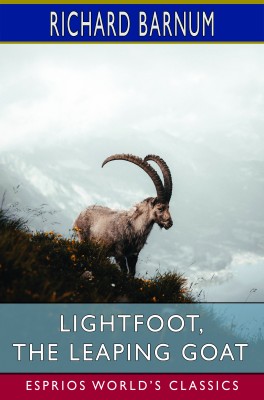 Lightfoot, the Leaping Goat: His Many Adventures (Esprios Classics)