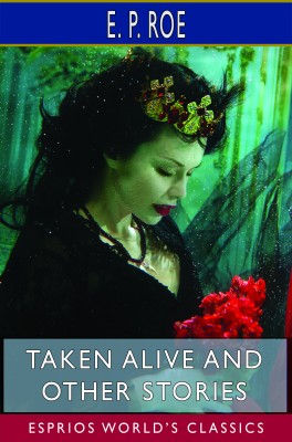 Taken Alive and Other Stories (Esprios Classics)