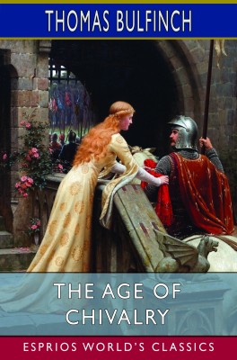 The Age of Chivalry (Esprios Classics)