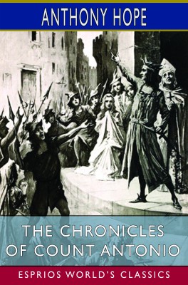 The Chronicles of Count Antonio (Esprios Classics)