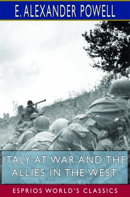 Italy at War and the Allies in the West (Esprios Classics)