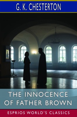 The Innocence of Father Brown (Esprios Classics)