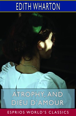 Atrophy, and Dieu D'Amour (Esprios Classics)