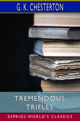 Tremendous Trifles (Esprios Classics)