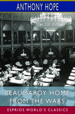 Beaumaroy Home from the Wars (Esprios Classics)