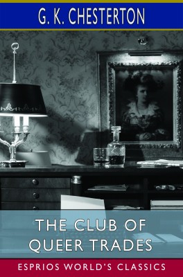 The Club of Queer Trades (Esprios Classics)