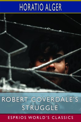 Robert Coverdale's Struggle (Esprios Classics)