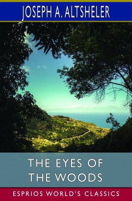 The Eyes of the Woods (Esprios Classics)