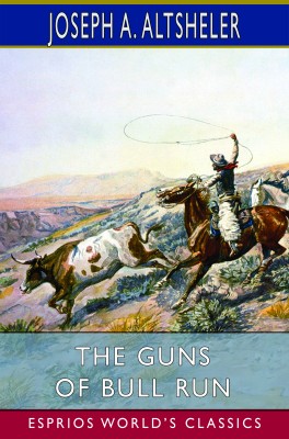 The Guns of Bull Run (Esprios Classics)