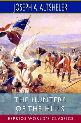 The Hunters of the Hills (Esprios Classics)