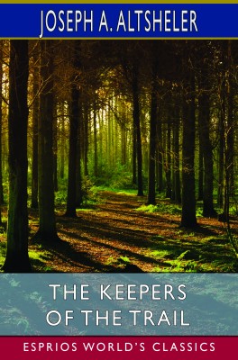The Keepers of the Trail (Esprios Classics)